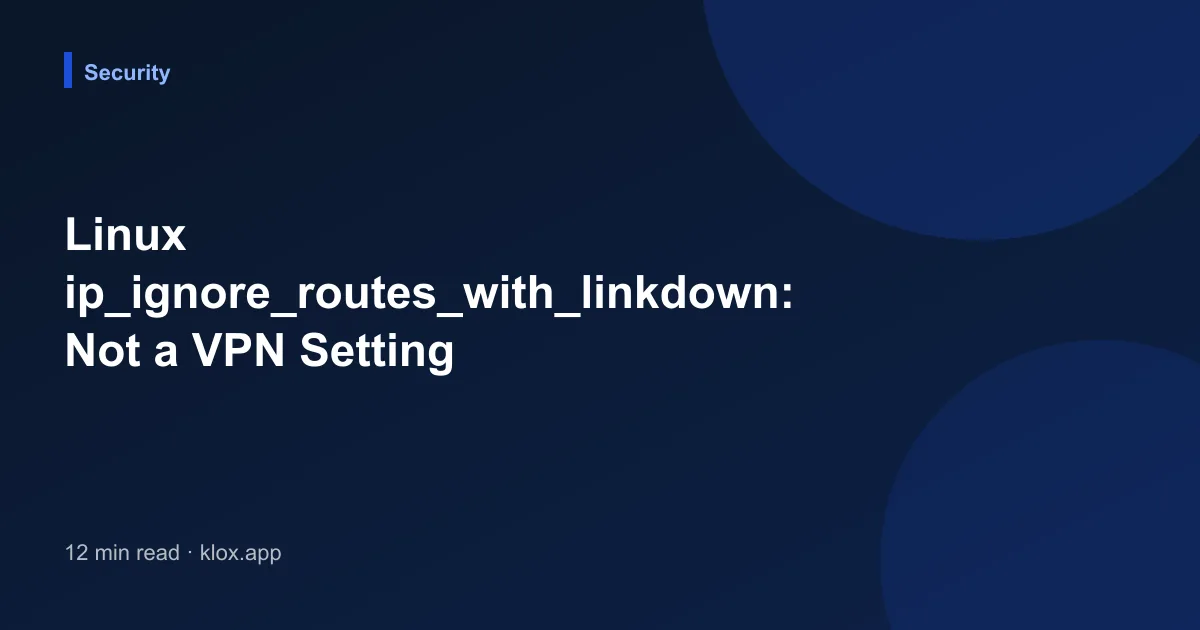 Linux ip_ignore_routes_with_linkdown: Not a VPN Setting
