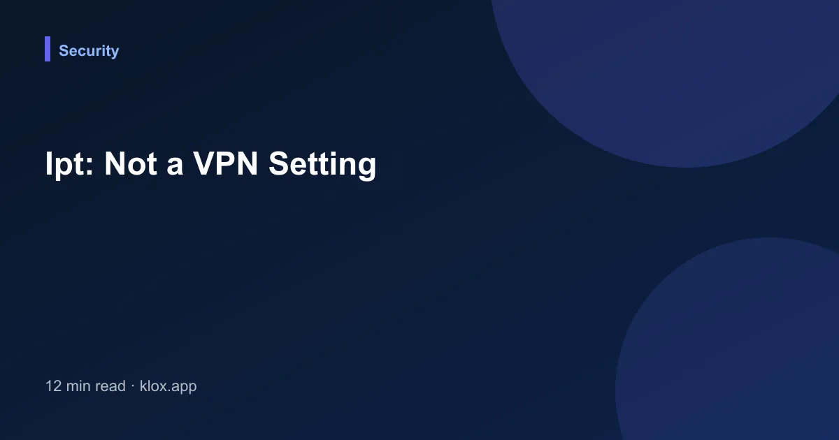 Ipt: Not a VPN Setting