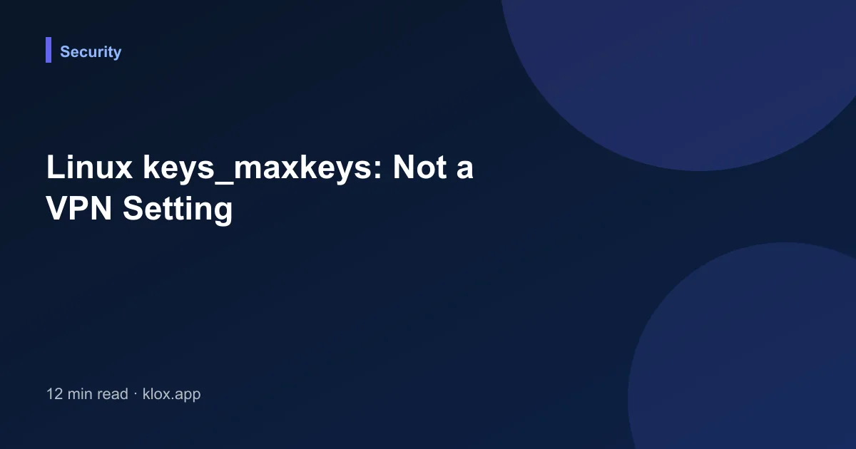 Linux keys_maxkeys: Not a VPN Setting