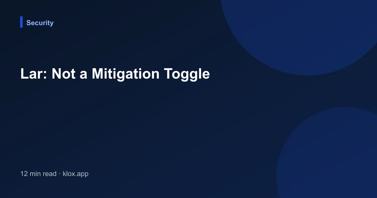 Lar: Not a Mitigation Toggle