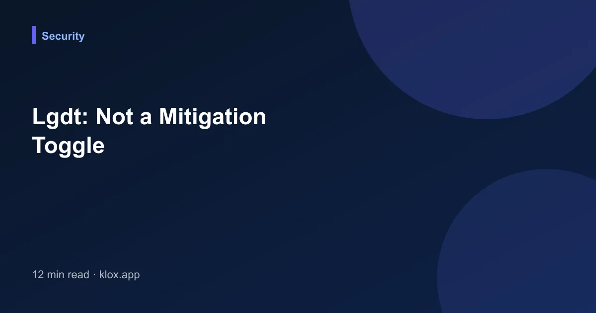 Lgdt: Not a Mitigation Toggle