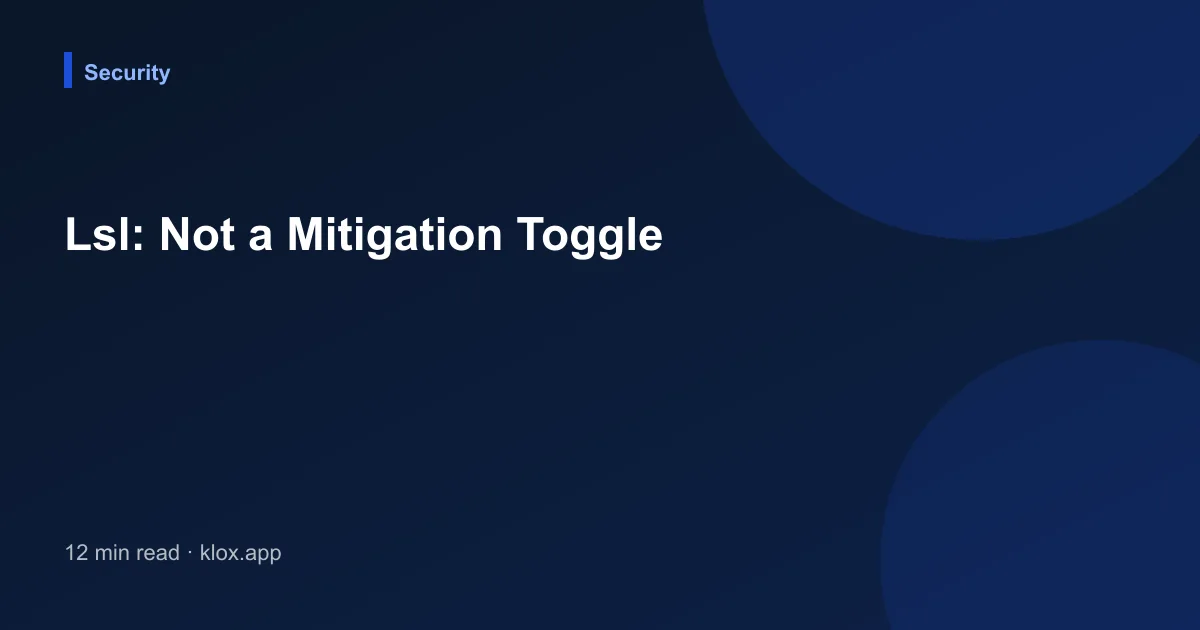 Lsl: Not a Mitigation Toggle