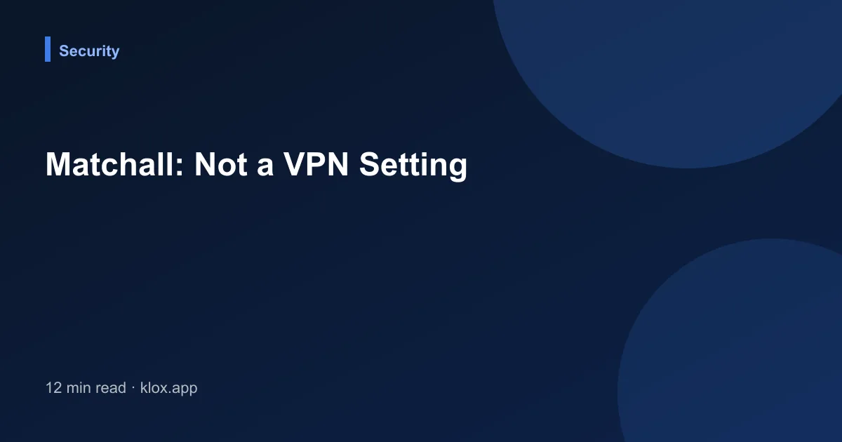 Matchall: Not a VPN Setting