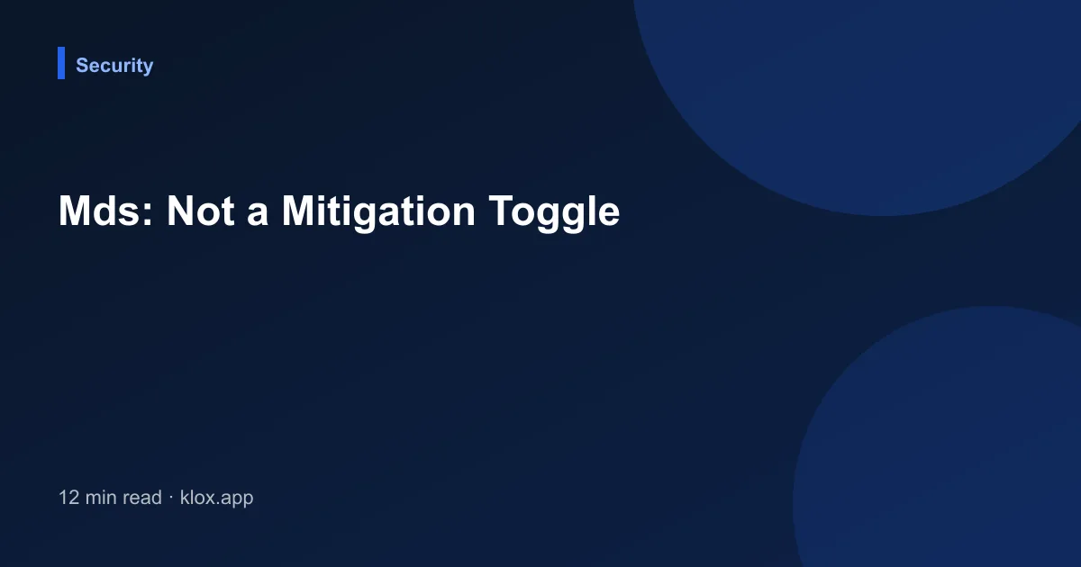 Mds: Not a Mitigation Toggle