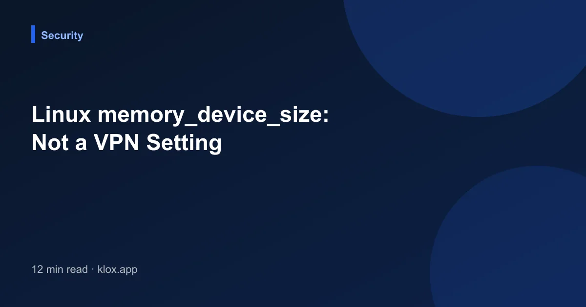 Linux memory_device_size: Not a VPN Setting