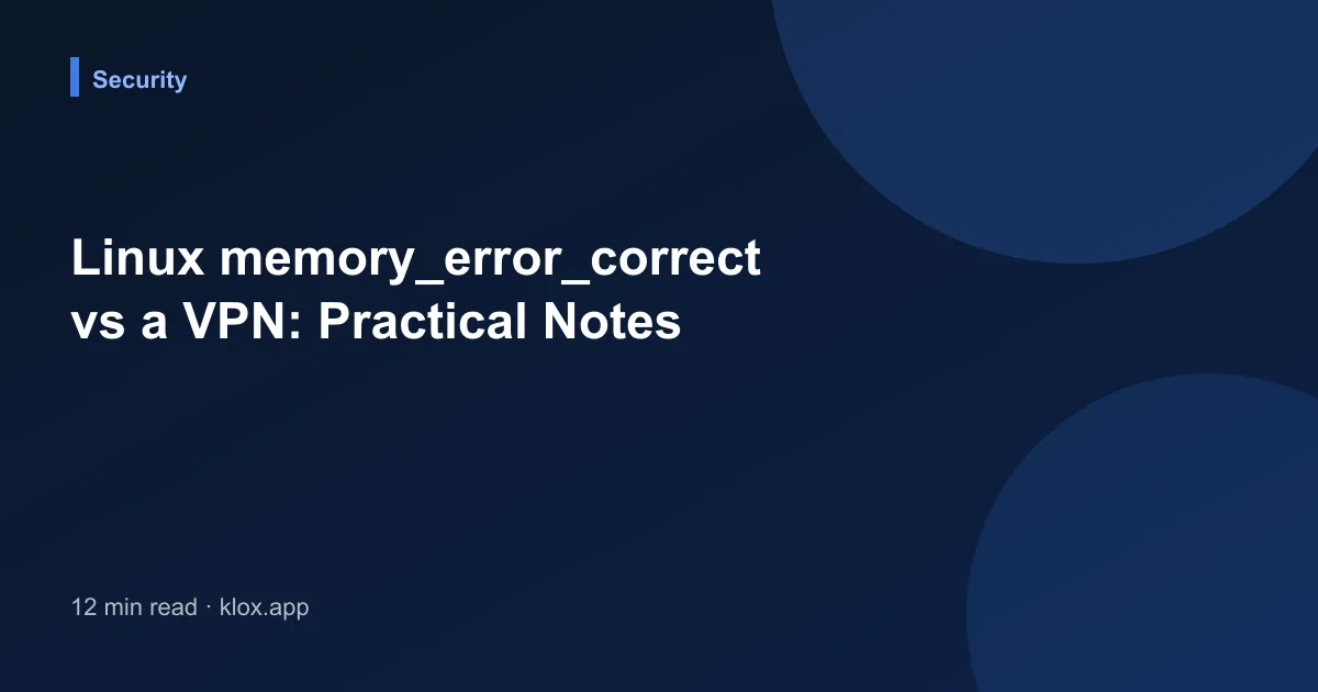 Linux memory_error_correct vs a VPN: Practical Notes