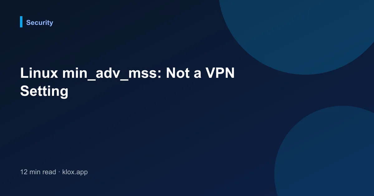 Linux min_adv_mss: Not a VPN Setting