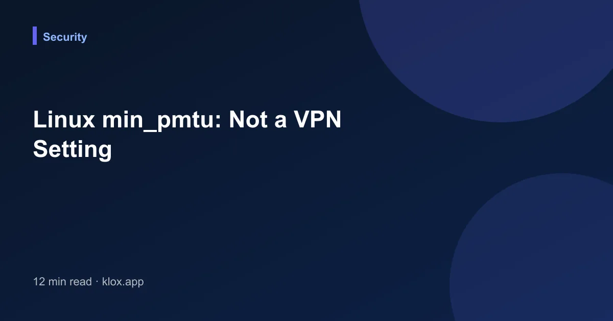 Linux min_pmtu: Not a VPN Setting
