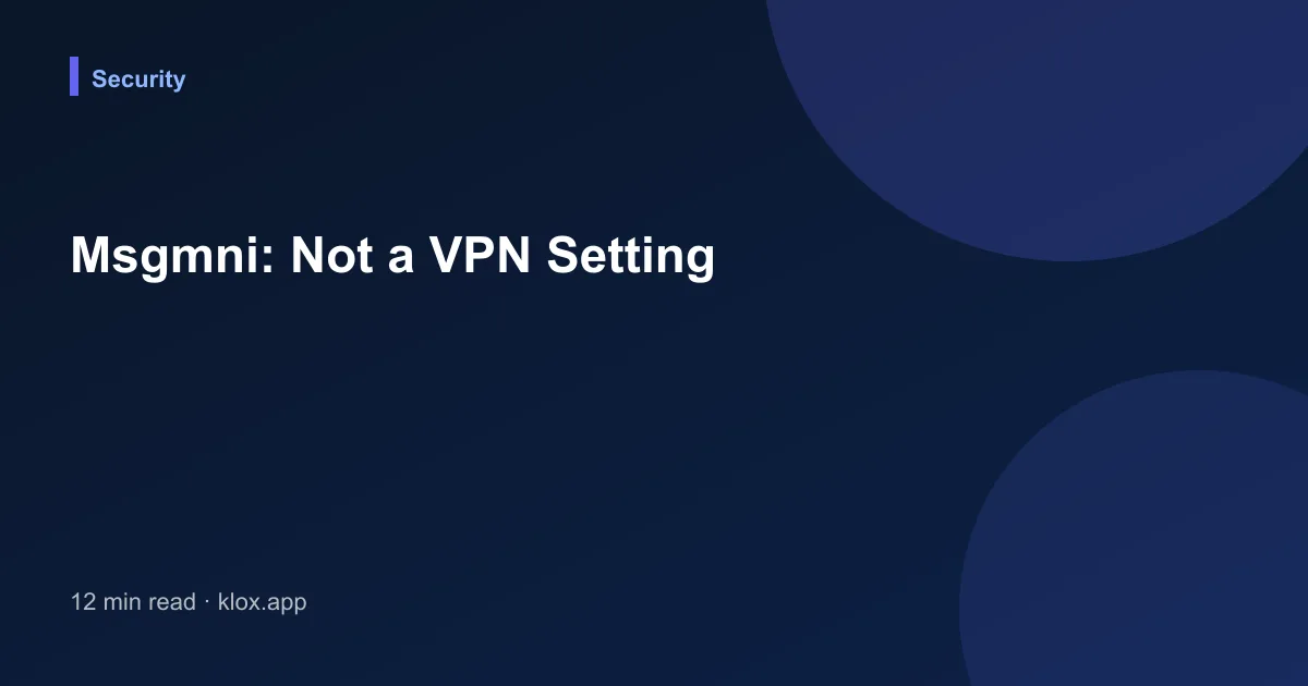 Msgmni: Not a VPN Setting