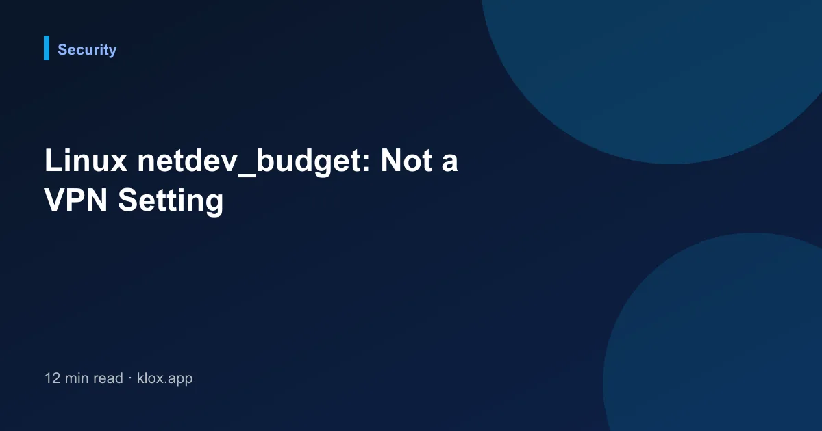 Linux netdev_budget: Not a VPN Setting