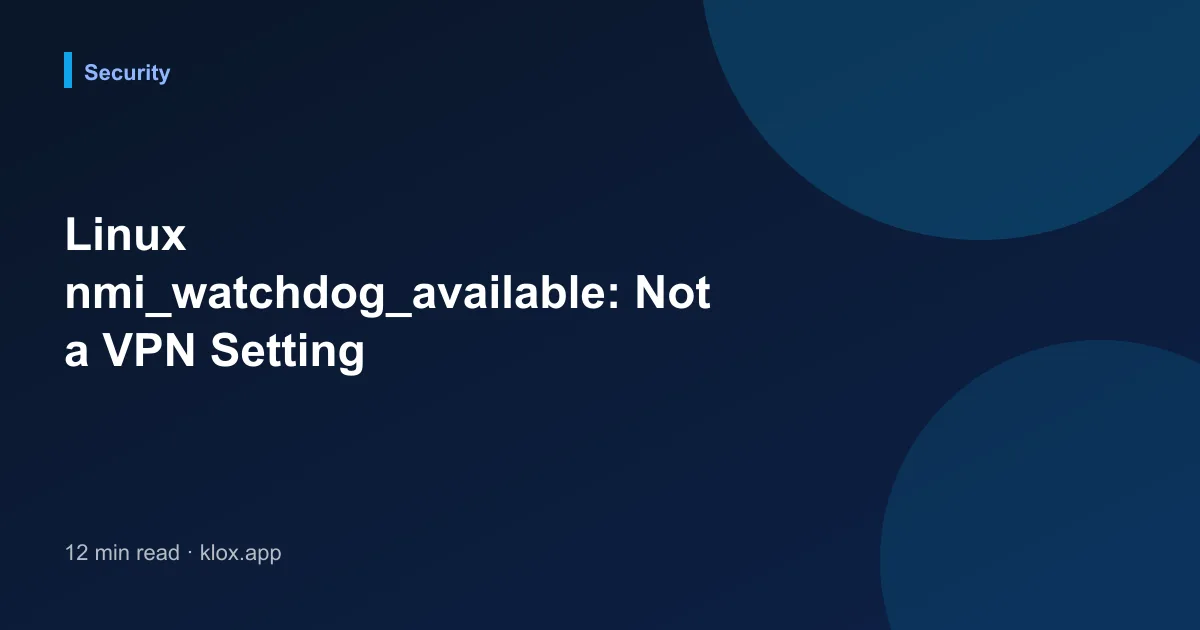 Linux nmi_watchdog_available: Not a VPN Setting
