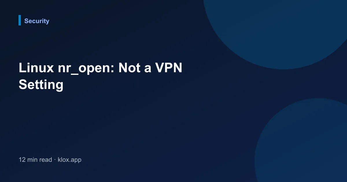 Linux nr_open: Not a VPN Setting