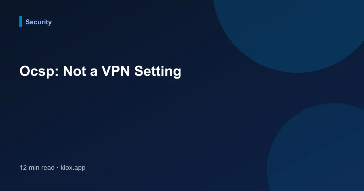 Ocsp: Not a VPN Setting