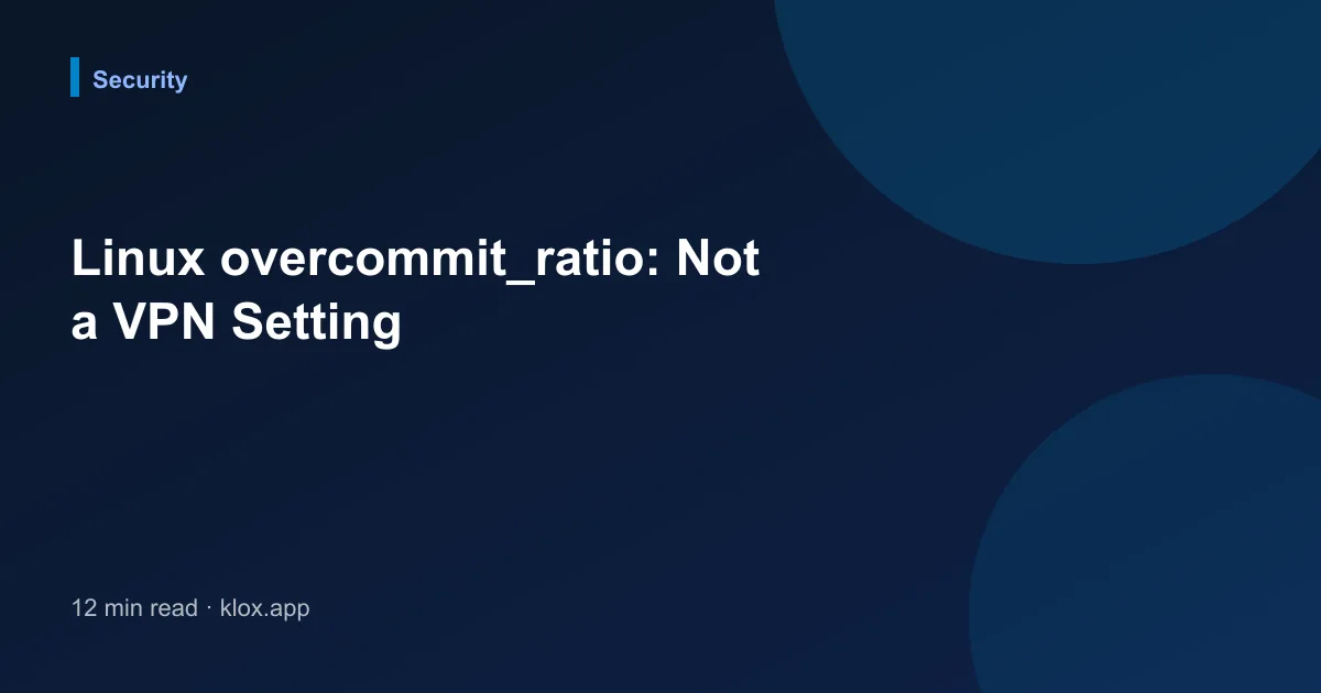 Linux overcommit_ratio: Not a VPN Setting