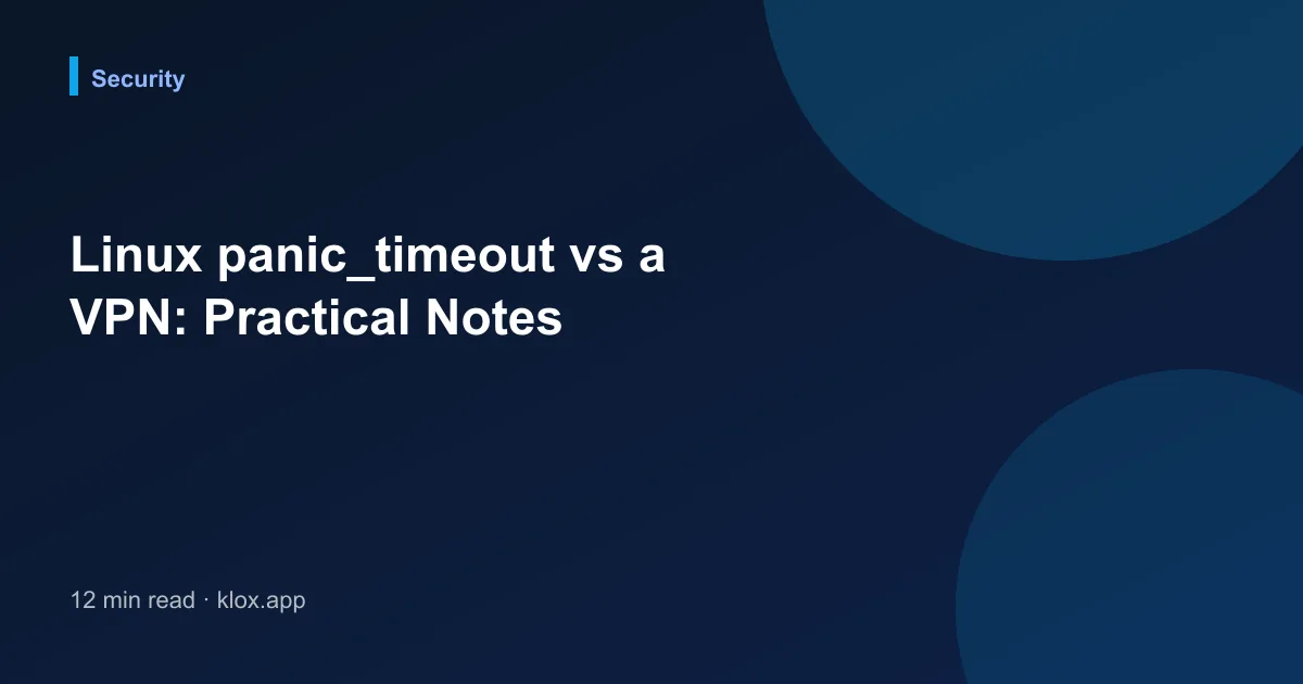 Linux panic_timeout vs a VPN: Practical Notes