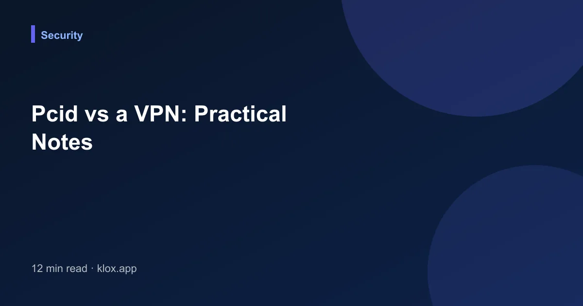 Pcid vs a VPN: Practical Notes