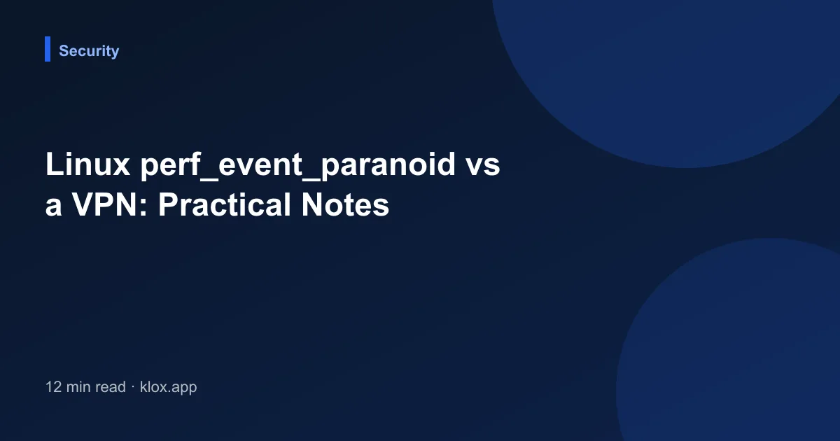 Linux perf_event_paranoid vs a VPN: Practical Notes