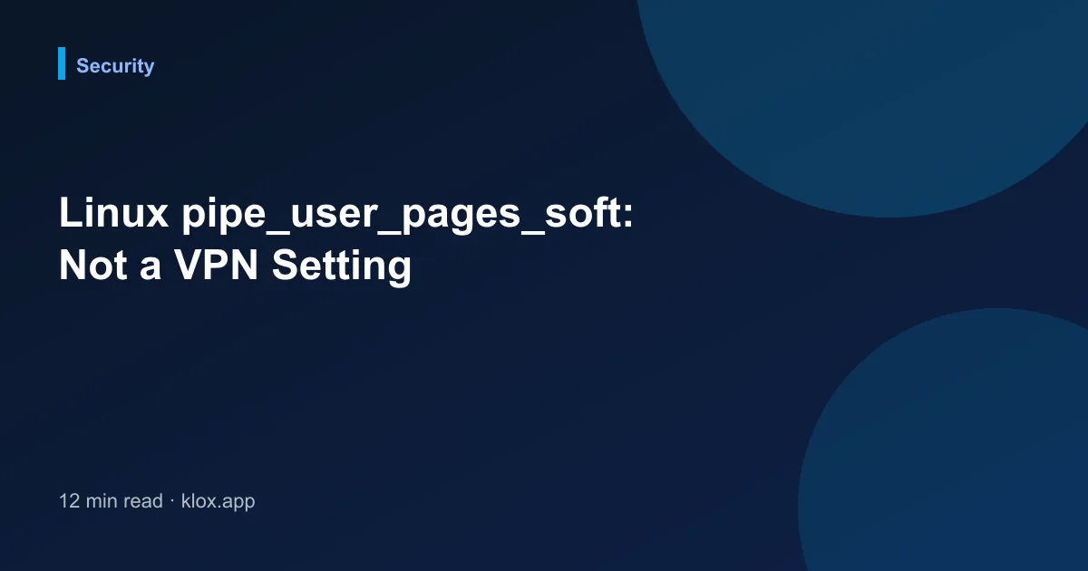 Linux pipe_user_pages_soft: Not a VPN Setting