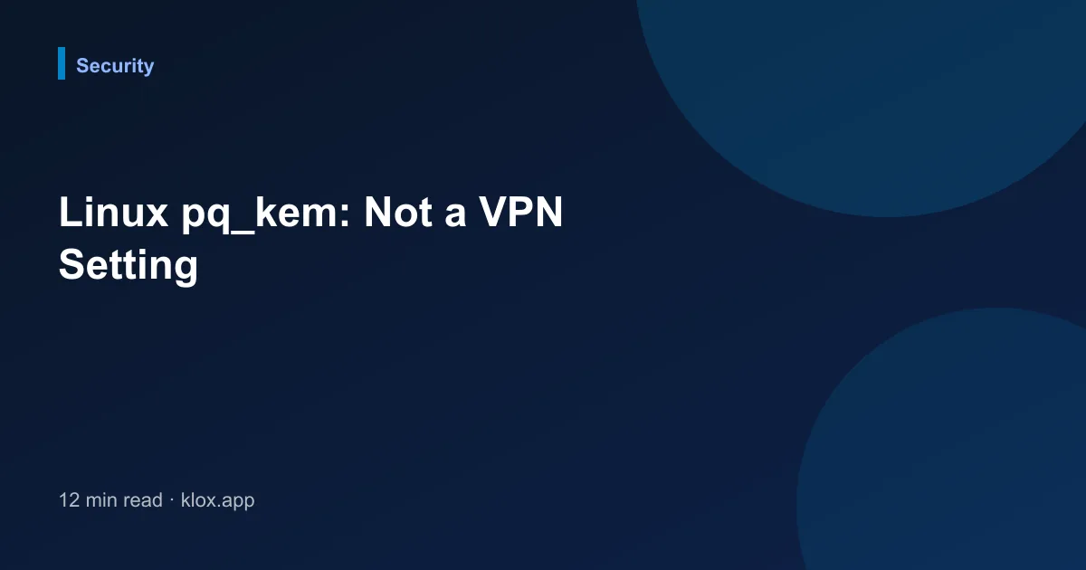 Linux pq_kem: Not a VPN Setting