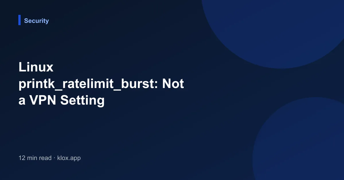 Linux printk_ratelimit_burst: Not a VPN Setting