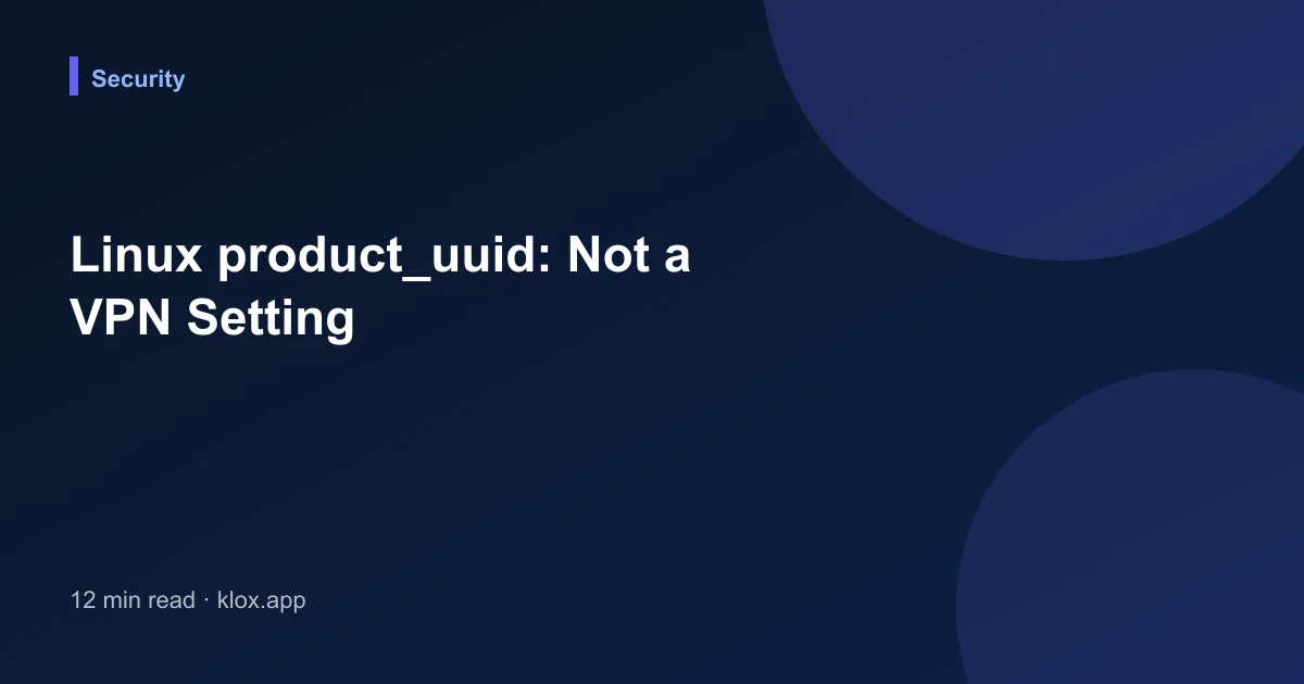 Linux product_uuid: Not a VPN Setting