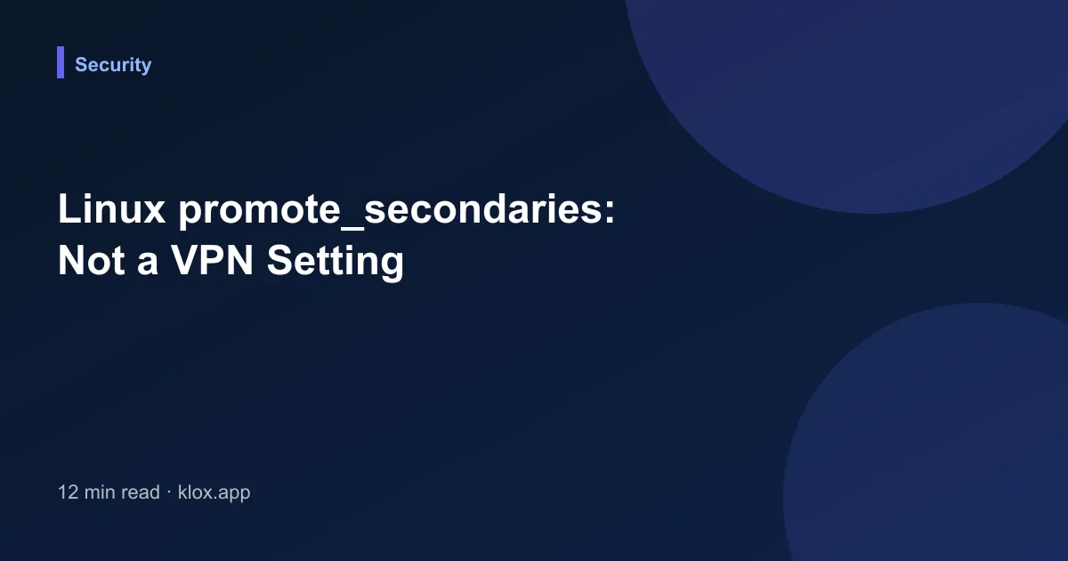 Linux promote_secondaries: Not a VPN Setting