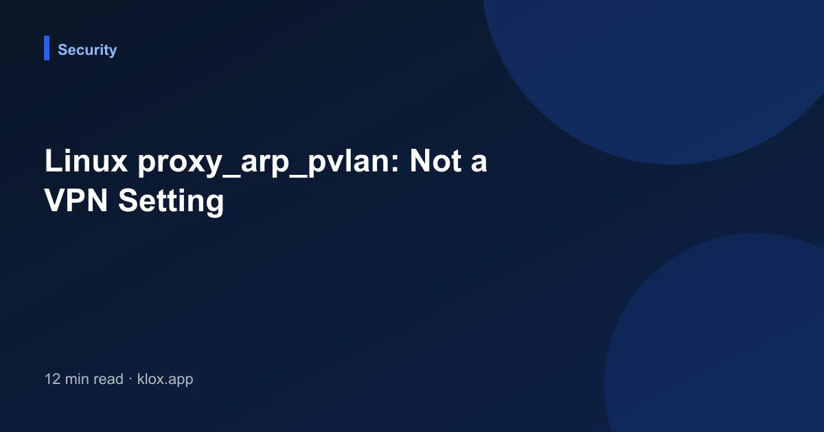 Linux proxy_arp_pvlan: Not a VPN Setting