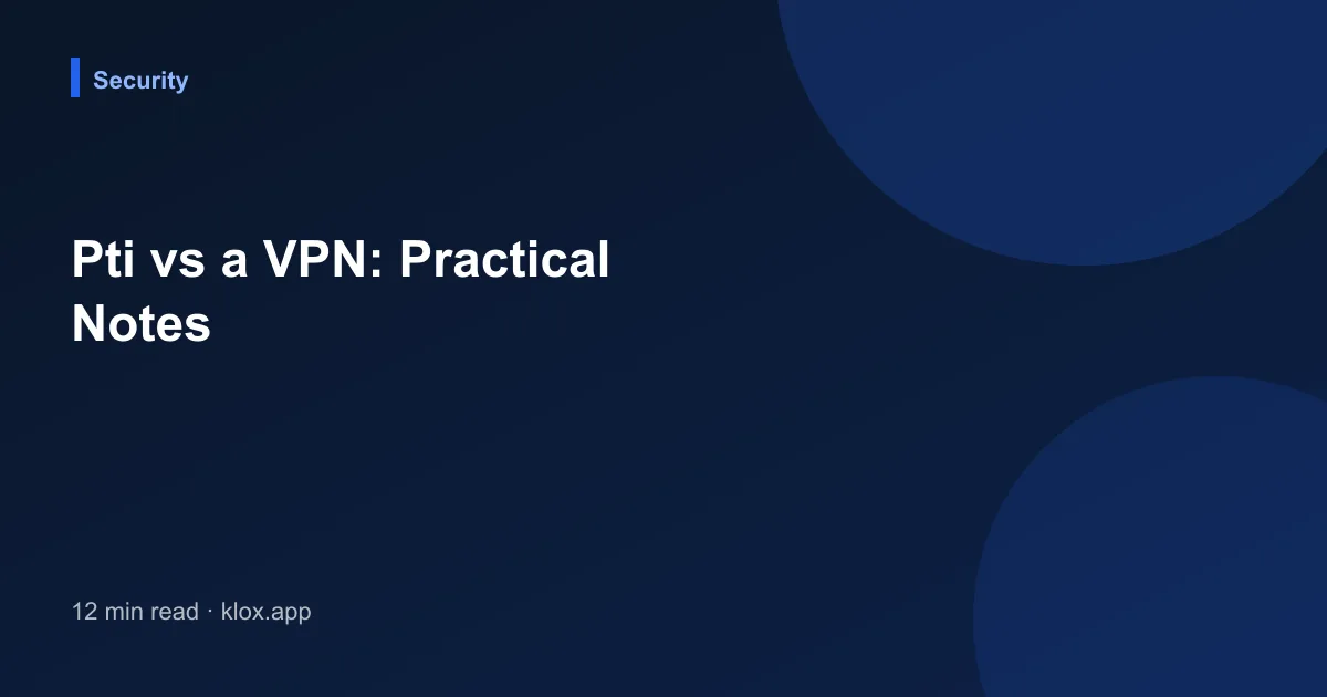 Pti vs a VPN: Practical Notes