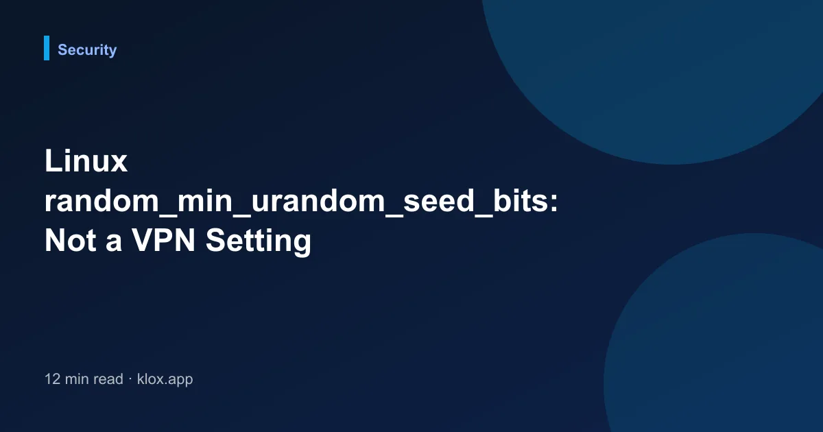 Linux random_min_urandom_seed_bits: Not a VPN Setting