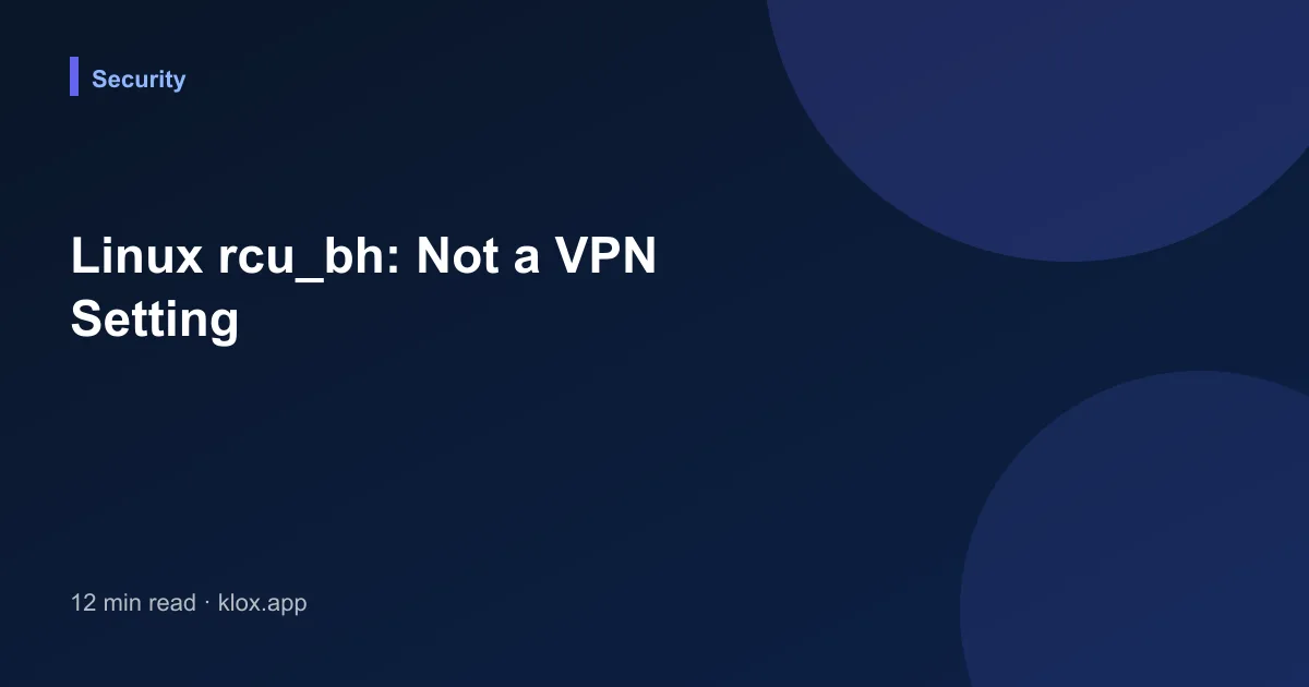 Linux rcu_bh: Not a VPN Setting