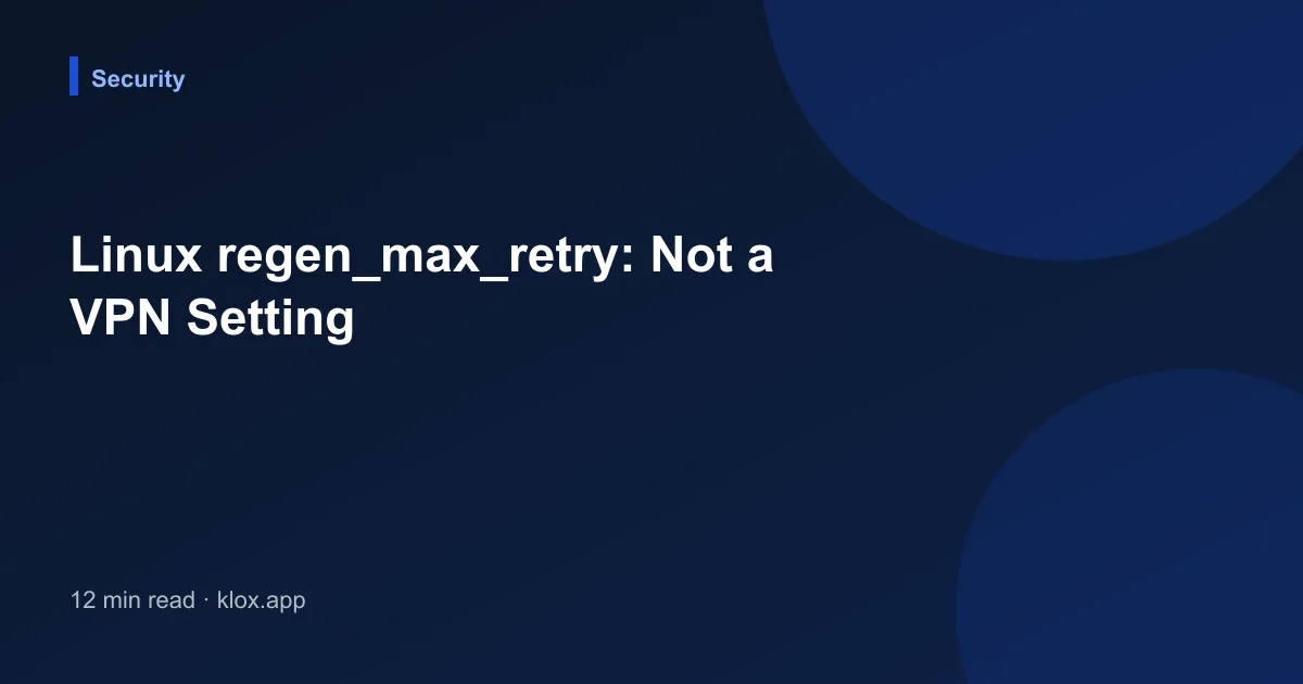 Linux regen_max_retry: Not a VPN Setting