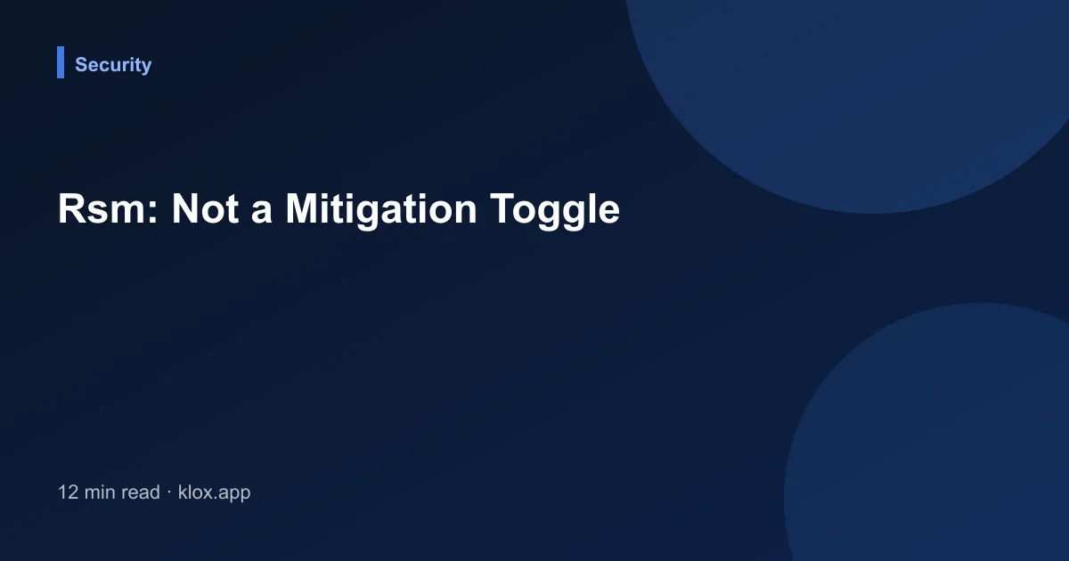 Rsm: Not a Mitigation Toggle