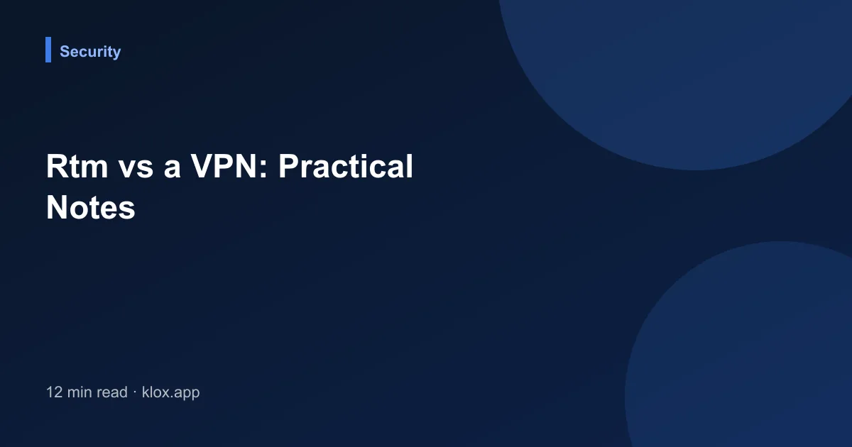 Rtm vs a VPN: Practical Notes