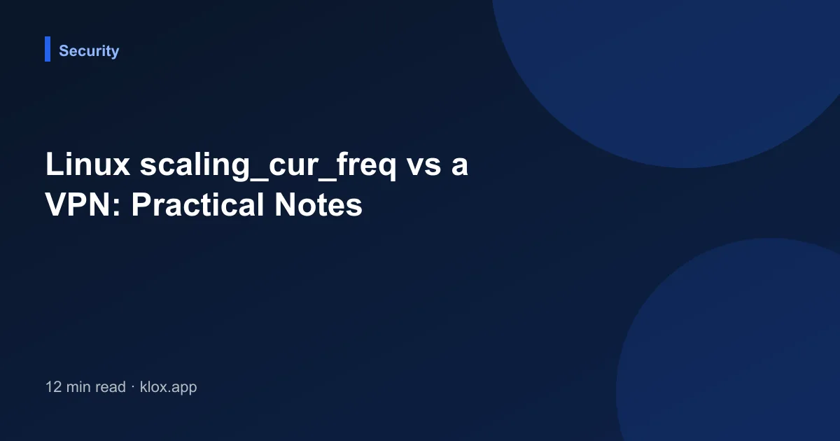 Linux scaling_cur_freq vs a VPN: Practical Notes
