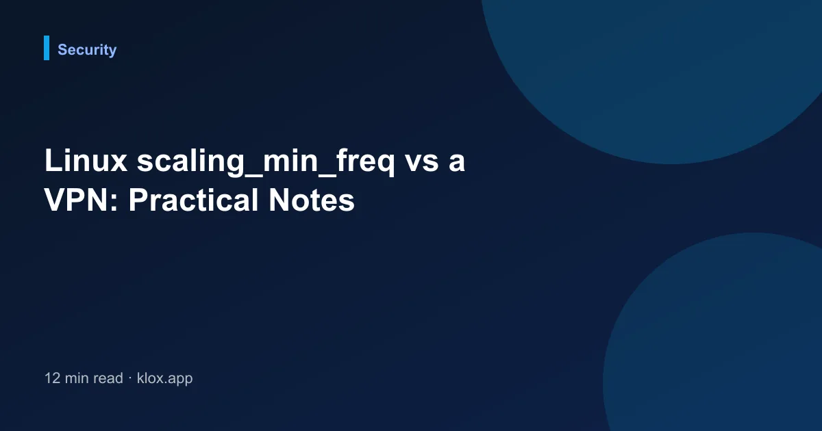Linux scaling_min_freq vs a VPN: Practical Notes