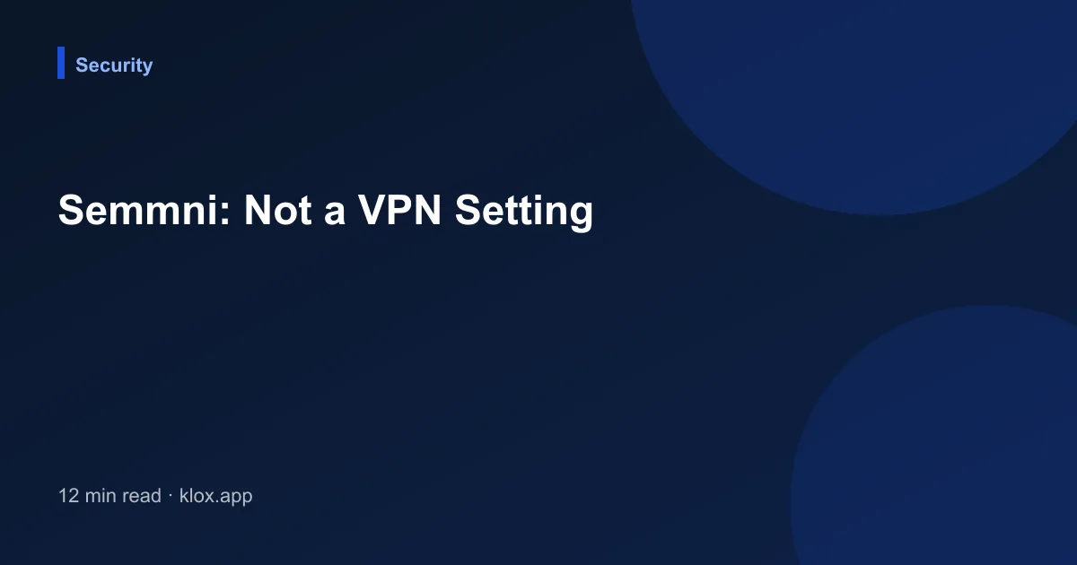 Semmni: Not a VPN Setting