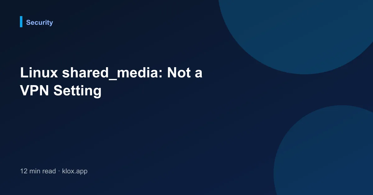 Linux shared_media: Not a VPN Setting
