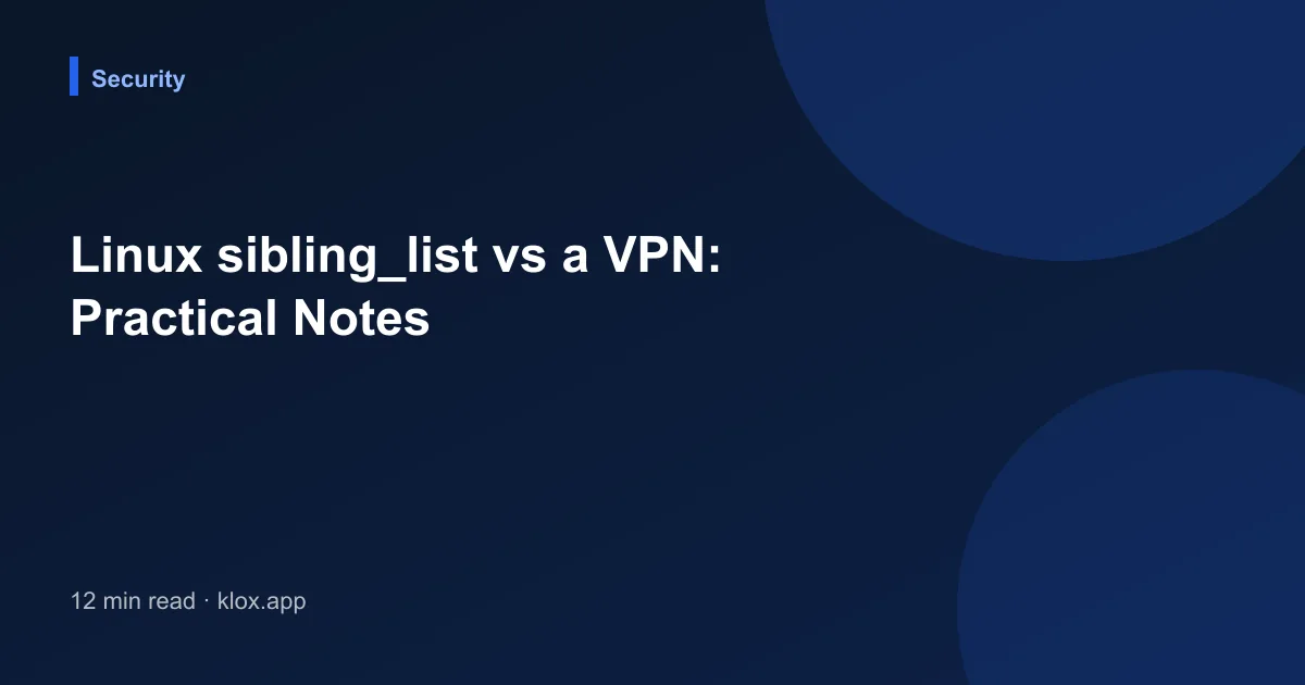 Linux sibling_list vs a VPN: Practical Notes