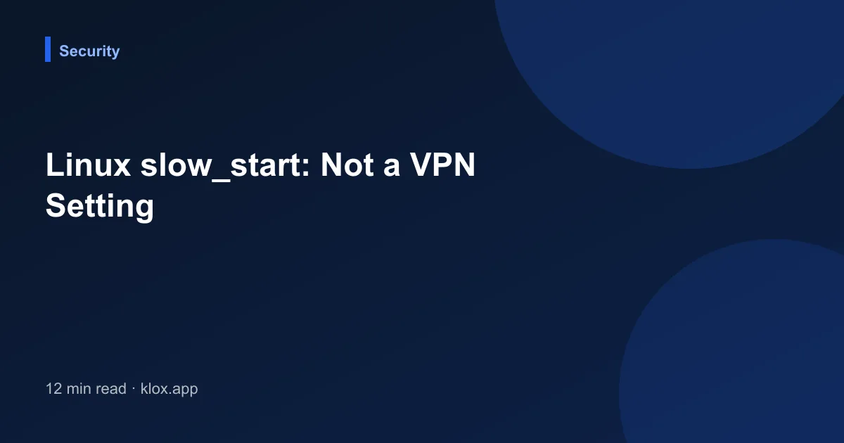 Linux slow_start: Not a VPN Setting