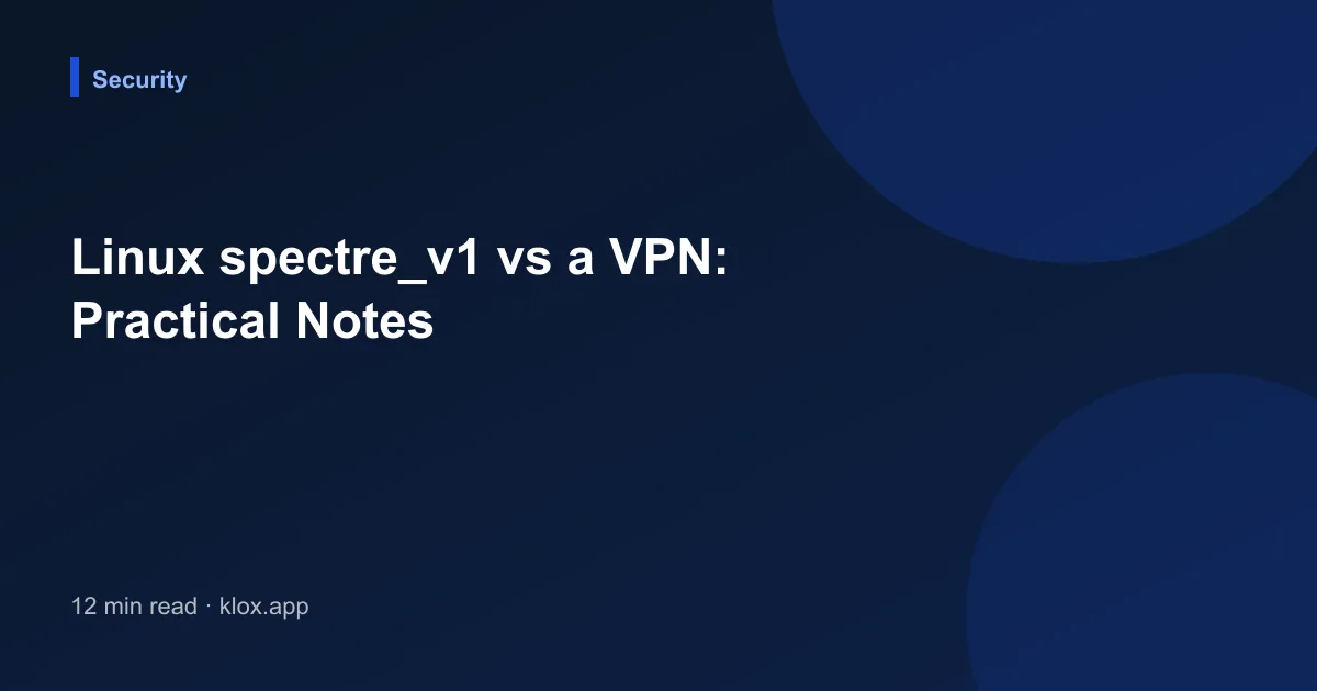 Linux spectre_v1 vs a VPN: Practical Notes
