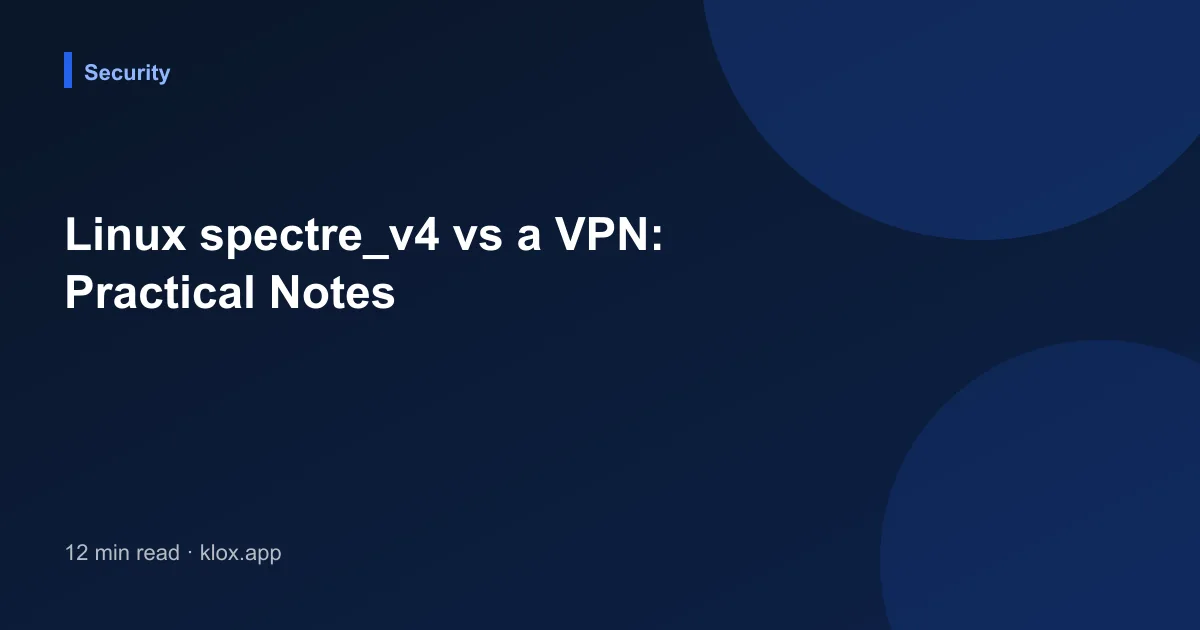 Linux spectre_v4 vs a VPN: Practical Notes