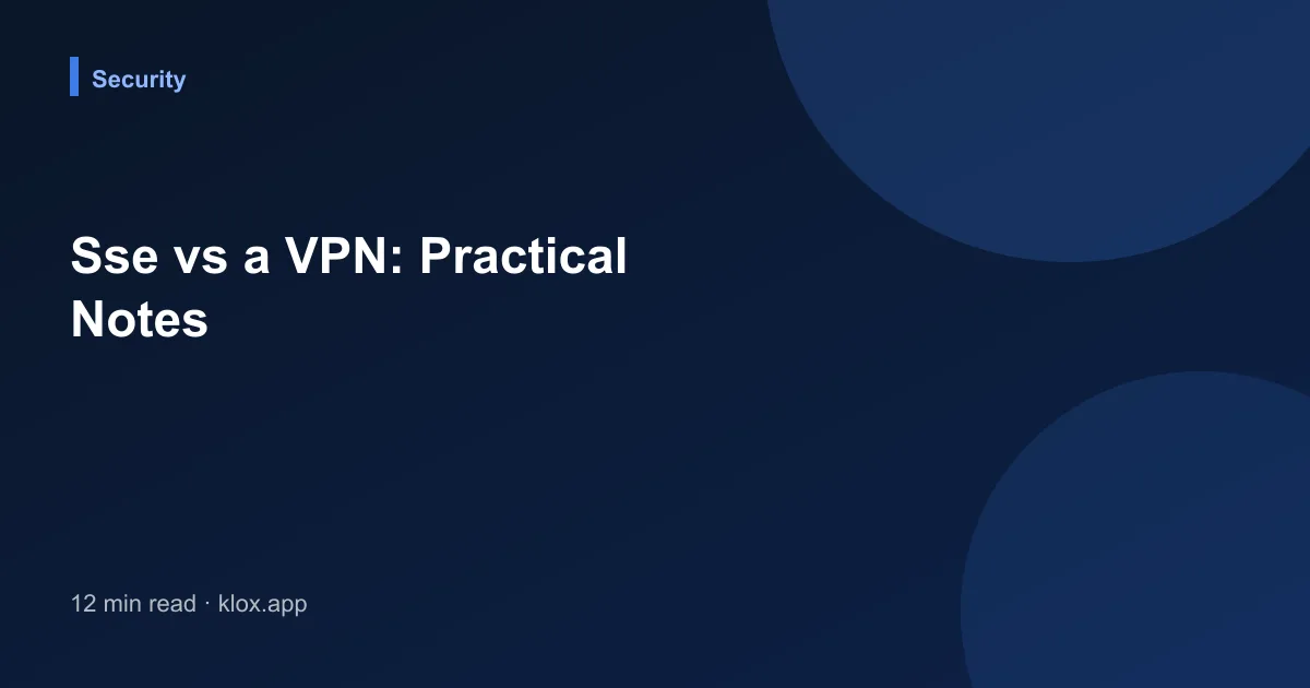 Sse vs a VPN: Practical Notes