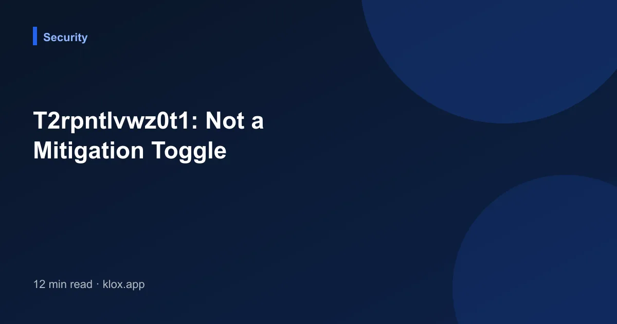 T2rpntlvwz0t1: Not a Mitigation Toggle