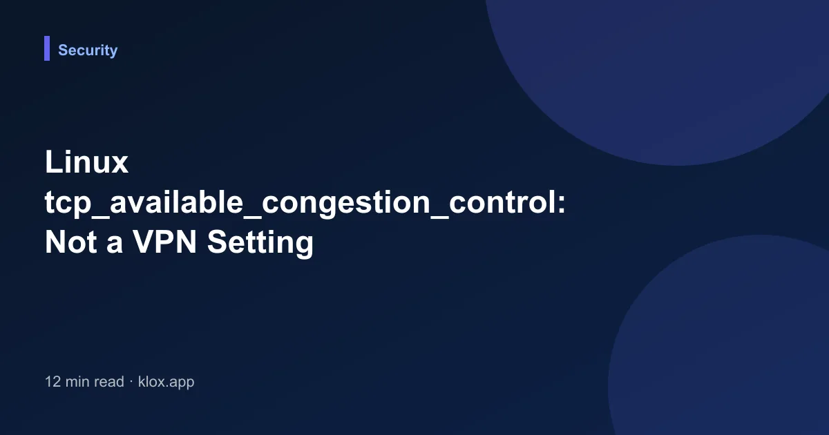 Linux tcp_available_congestion_control: Not a VPN Setting