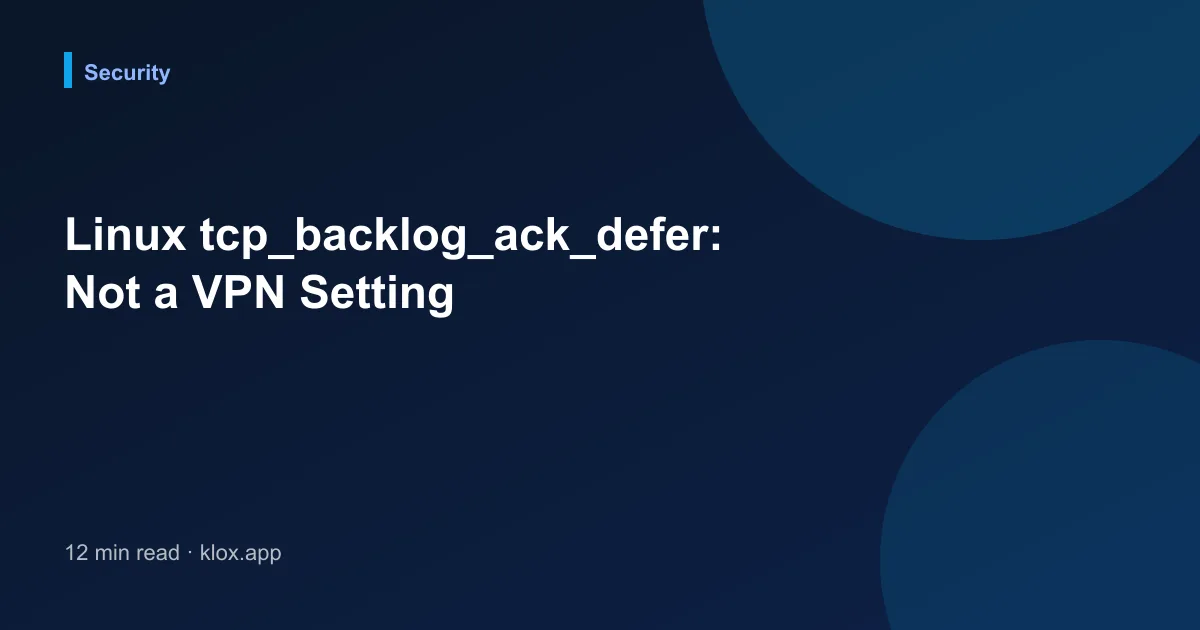 Linux tcp_backlog_ack_defer: Not a VPN Setting