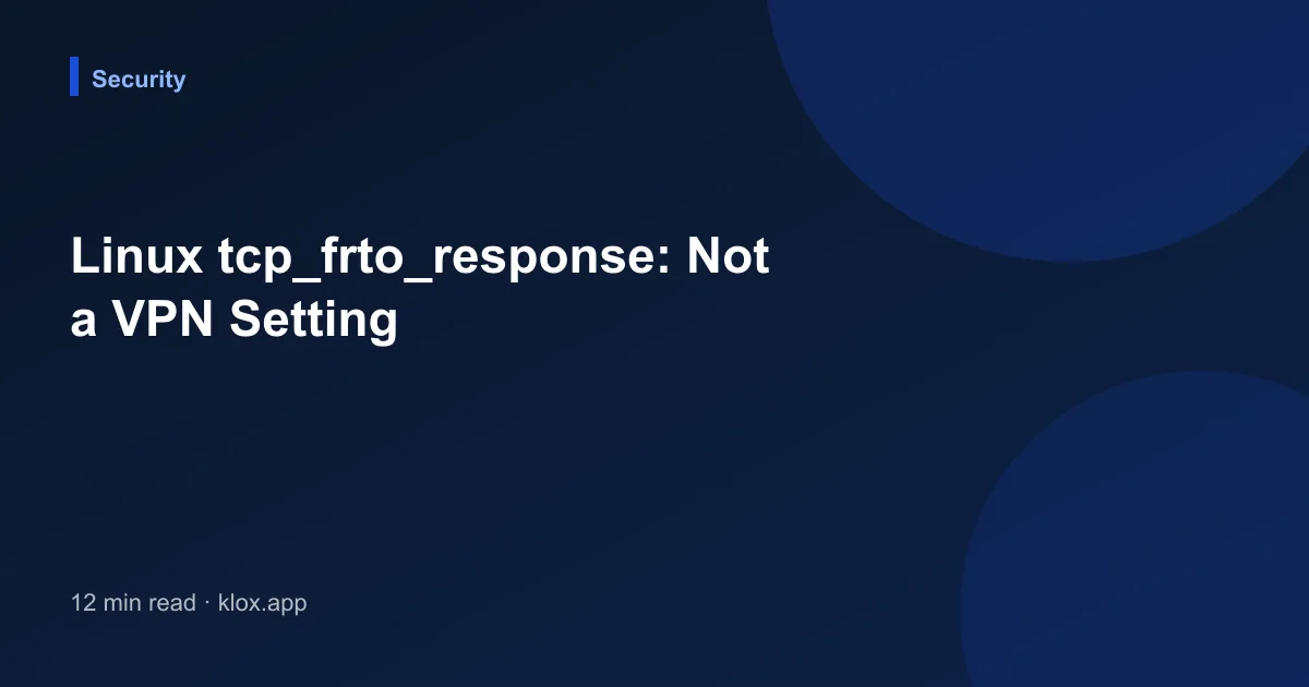 Linux tcp_frto_response: Not a VPN Setting