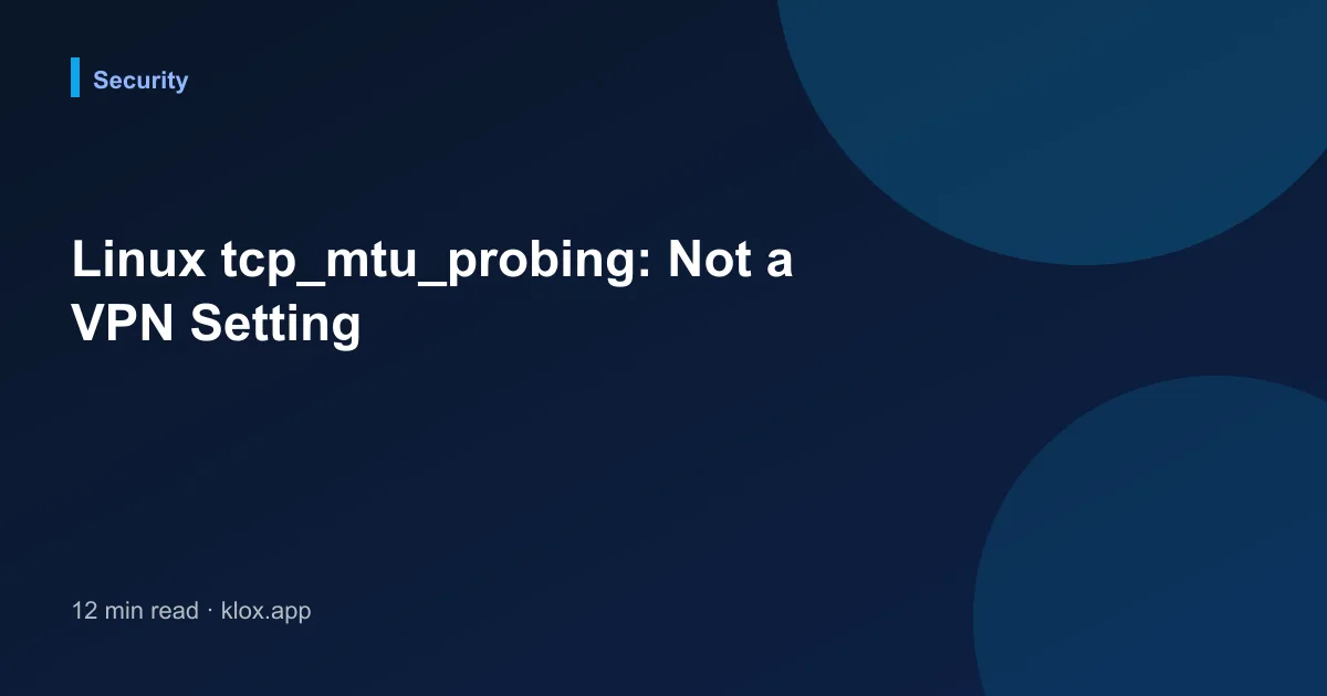 Linux tcp_mtu_probing: Not a VPN Setting
