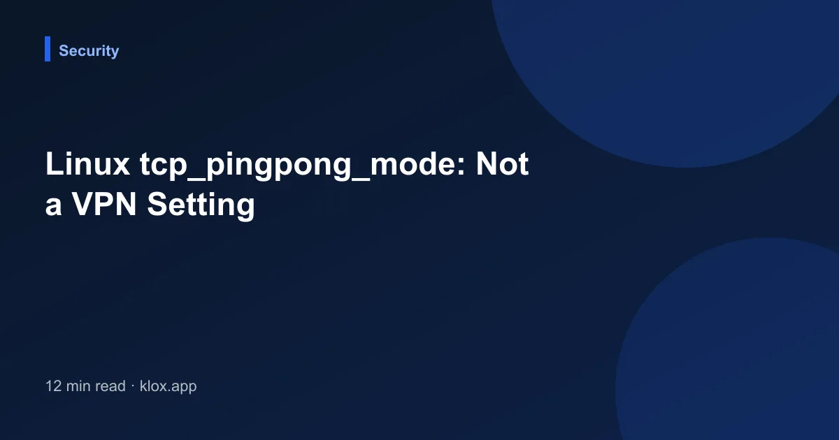 Linux tcp_pingpong_mode: Not a VPN Setting