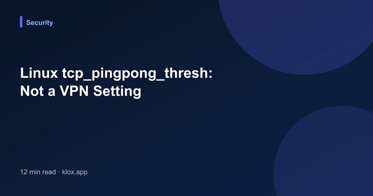 Linux tcp_pingpong_thresh: Not a VPN Setting
