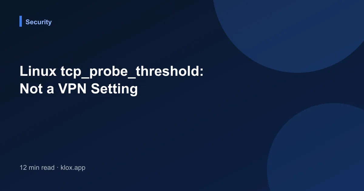 Linux tcp_probe_threshold: Not a VPN Setting